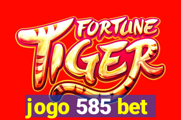 jogo 585 bet